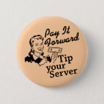 Pay It Forward, Tip Your Server Pinback Button at Zazzle