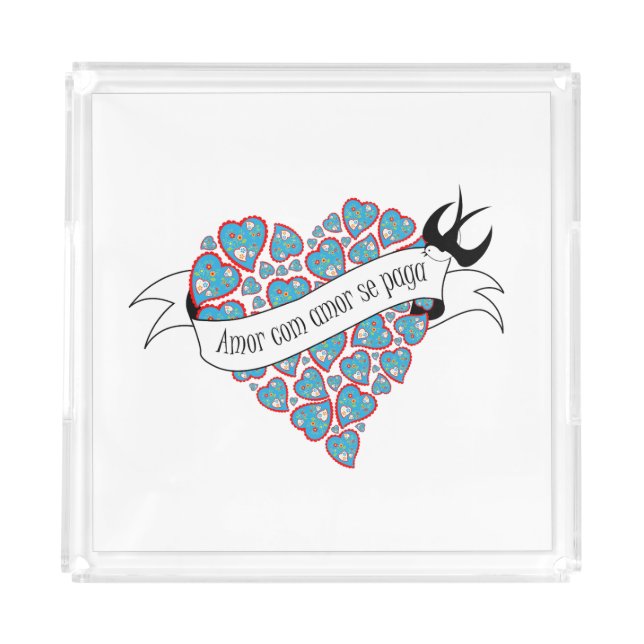 Pay love with love illustrated Portuguese proverb Acrylic Tray (Front)