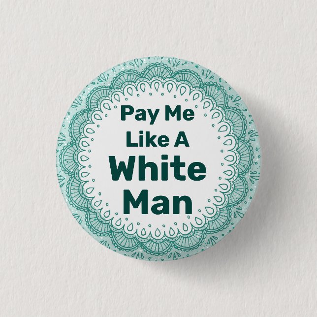 Pay Me Like a White Man Button (Front)