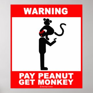 Pay peanut, get monkey poster