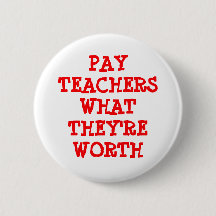 Pay Teachers What they are Worth Button