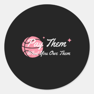 Pay Them What You Owe Them Support Women’s Sports Classic Round Sticker