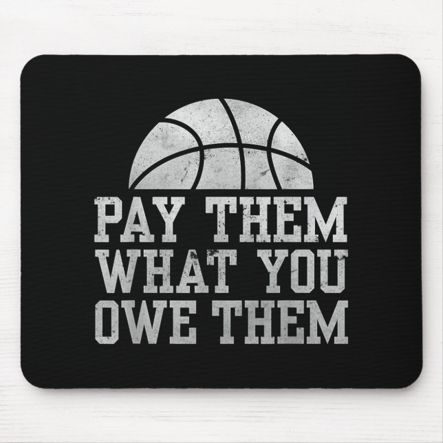 Pay Them What You Owe Them Trendy Basketball Fans  Mouse Pad (Front)