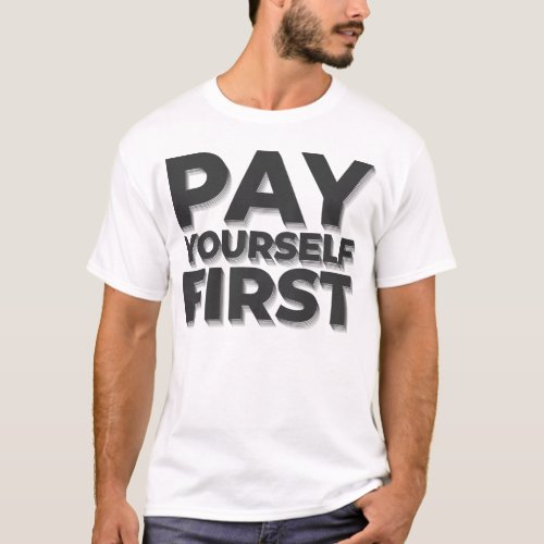 Pay Yourself First Money Quote T_Shirt