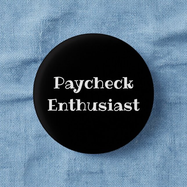 Paycheck Enthusiast Funny Office Pinback Button (Creator Uploaded)