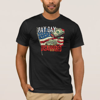 Payday Disappeared Funny Financial Humor Graphic T-Shirt