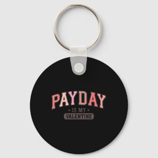 Payday Is My Valentine Funny Retro Graphic Tee Men Keychain
