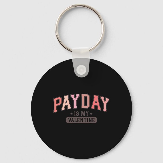 Payday Is My Valentine Funny Retro Graphic Tee Men Keychain (Front)