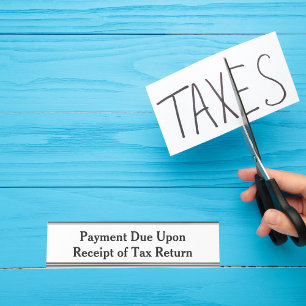 Payment Due Upon Receipt Tax Return White Desk Name Plate