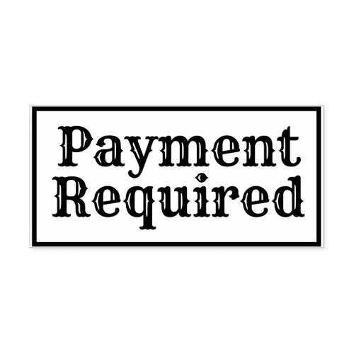 Payment Required Rubber Stamp