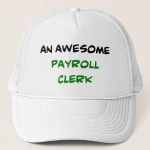 payroll clerk, awesome trucker hat