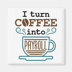 Payroll Clerk I Turn Coffee Into Payroll Magnet