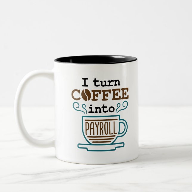 Payroll Clerk I Turn Coffee Into Payroll Two-Tone Coffee Mug (Left)