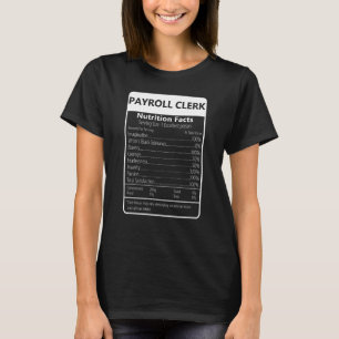 Payroll Clerk Nutrition Facts Sarcastic Graphic T-Shirt