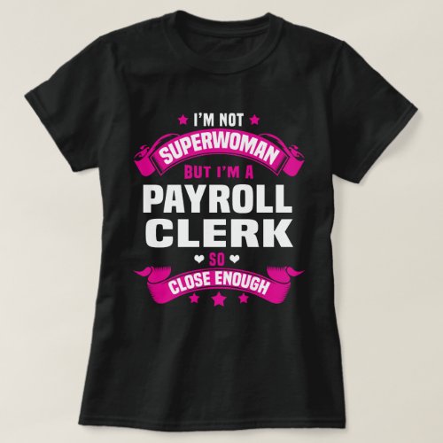 Payroll Clerk T_Shirt