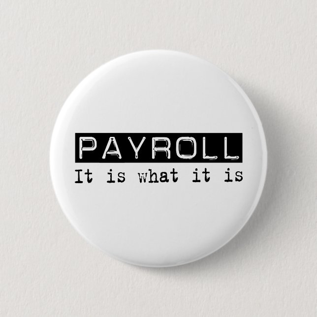 Payroll It Is Pinback Button (Front)