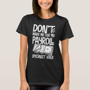 Payroll Manager Specialist Calculator Employee Acc T-Shirt