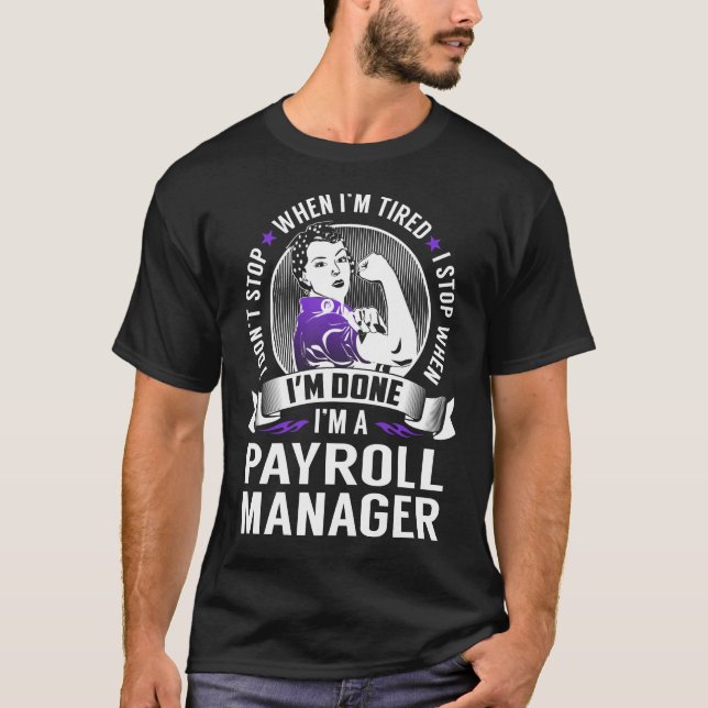 Payroll Manager Stop When I'm Done T-Shirt (Front)