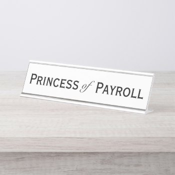 Payroll Princess Female Payroll Manager Womens Desk Name Plate by officecelebrity at Zazzle