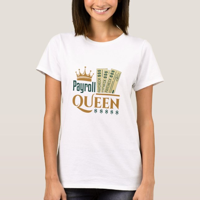Payroll Queen T-Shirt (Front)