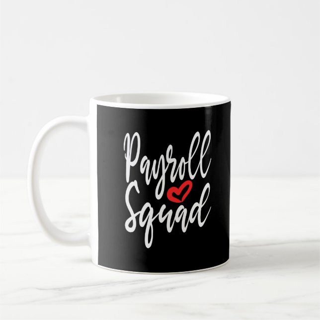 Payroll Specialist Squad Funny Gift Coffee Mug (Left)