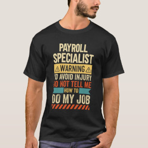 Payroll Specialist Warning T-Shirt