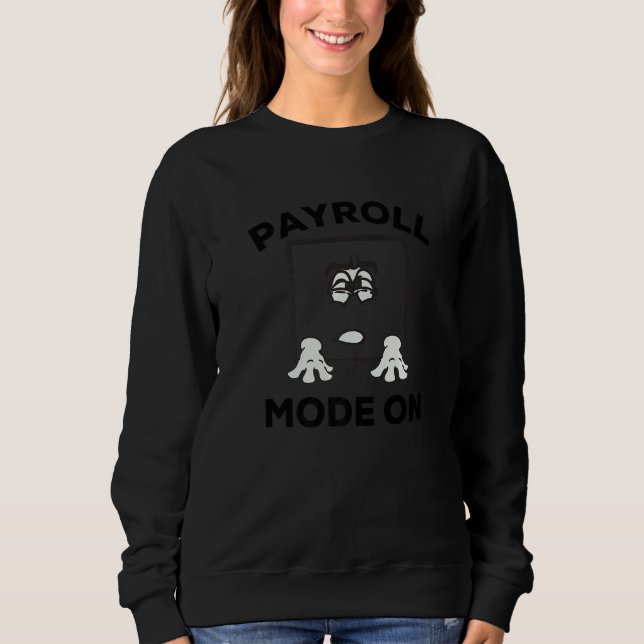 Payroll Specialist Week Payroll Mode On Building B Sweatshirt (Front)