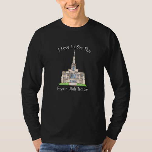 Payson Utah Temple I Love To See My Temple Color T_Shirt