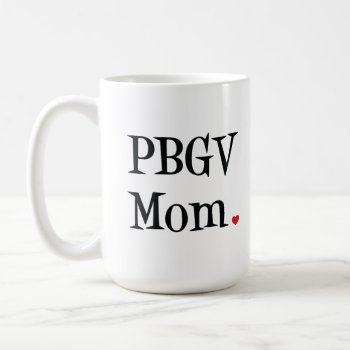 Pbgv Mom Mug by SheMuggedMe at Zazzle