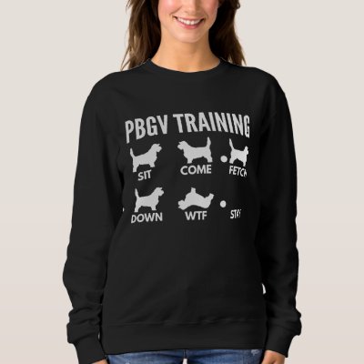PBGV Training for Petit Basset Griffon Vendeen Own Sweatshirt