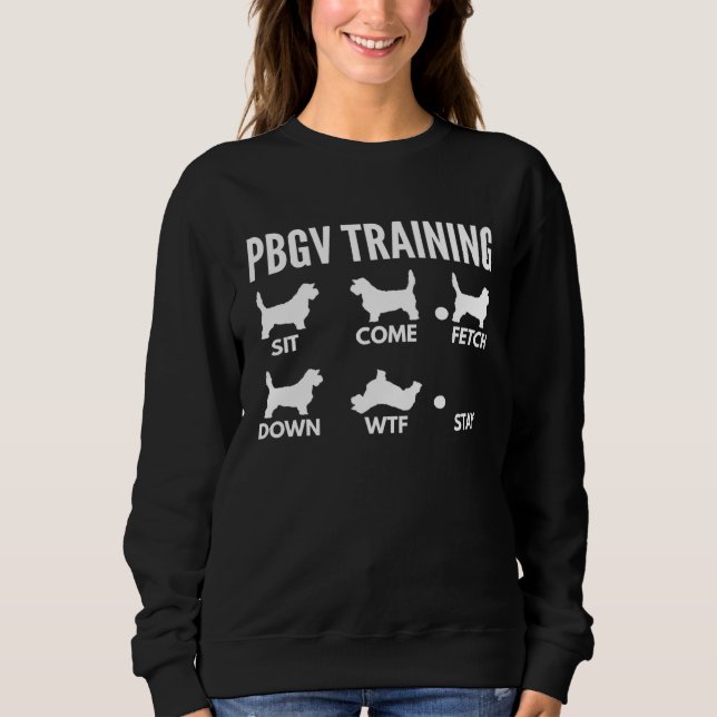 PBGV Training for Petit Basset Griffon Vendeen Own Sweatshirt (Front)