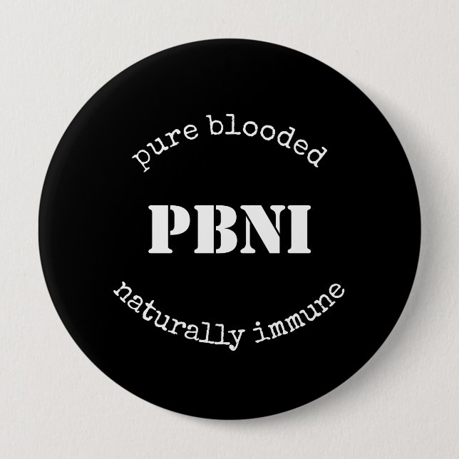 PBNI Pure Blooded Naturally Immune Black and White Button (Front)