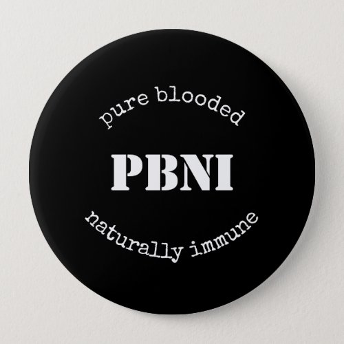 PBNI Pure Blooded Naturally Immune Black and White Button