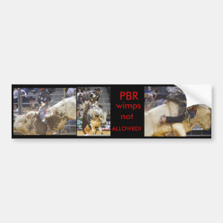PBR  wimps not ALLOWED! Bumper Sticker