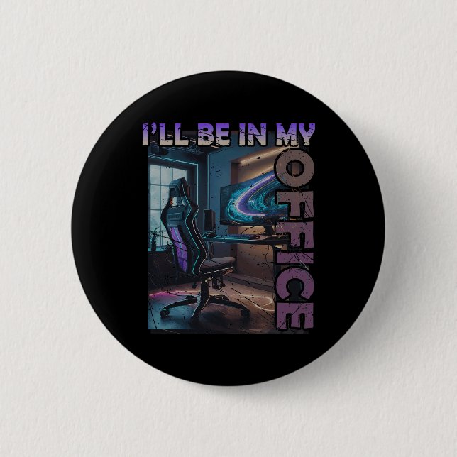 Pc Gaming I'll Be In My Office Hardware Nerd Pc Ga Button (Front)