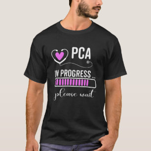 PCA In Progress Please Wait For Future PCA T-Shirt