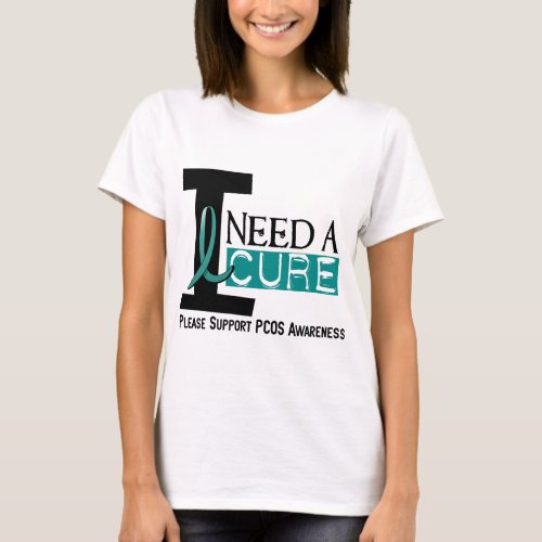 PCOS I Need A Cure 1 T_Shirt