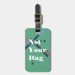 PDX Airport Carpet "Not Your Bag" Tag For Luggage