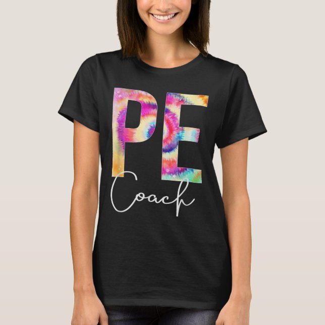 Pe Coach Tie Dye Back To School Women Appreciation T-Shirt (Front)