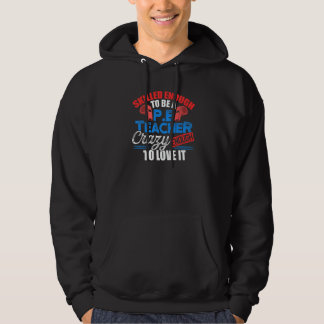 PE Physical Education Teacher Crazy Enough idea Hoodie