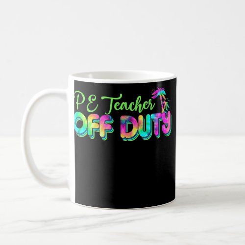 PE Physical Education Teacher Off Duty Tie Dye Coffee Mug