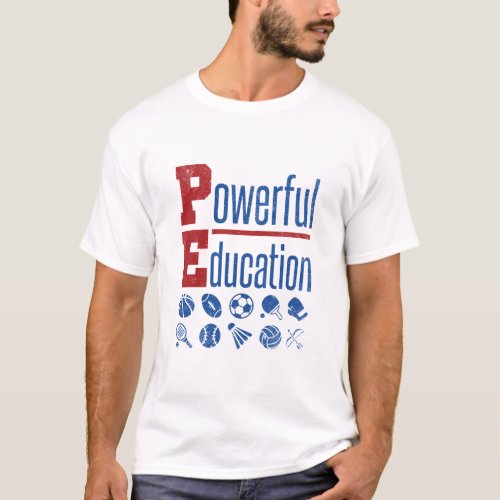 PE Powerful Education PE Teacher T_Shirt