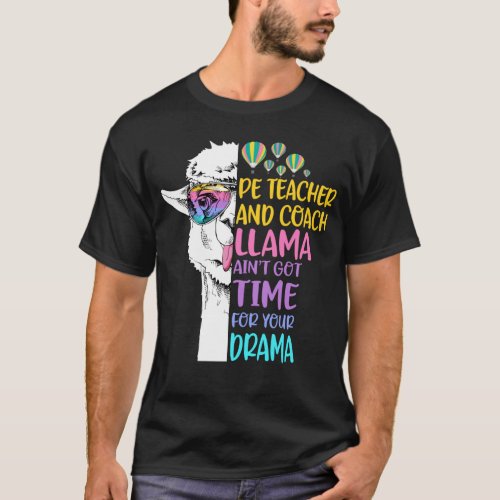 Pe Teacher And Coach Llama Aint Got Time for Your T_Shirt