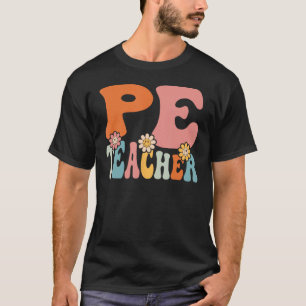 PE Teacher   Back To School Teachers Students T-Shirt