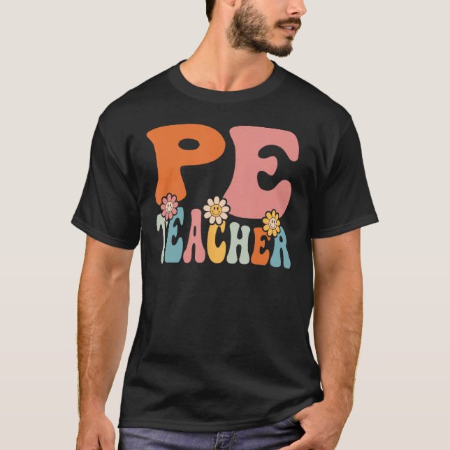 PE Teacher   Back To School Teachers Students T-Shirt (Front)