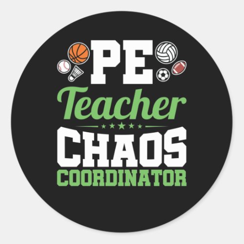 PE Teacher Chaos Coordinator Classic Round Sticker