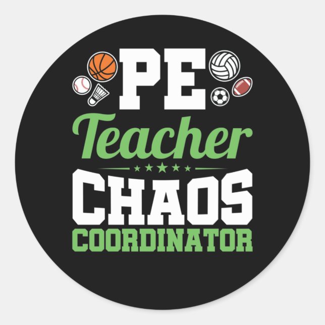 PE Teacher Chaos Coordinator Classic Round Sticker (Front)