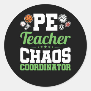 PE Teacher Chaos Coordinator Classic Round Sticker