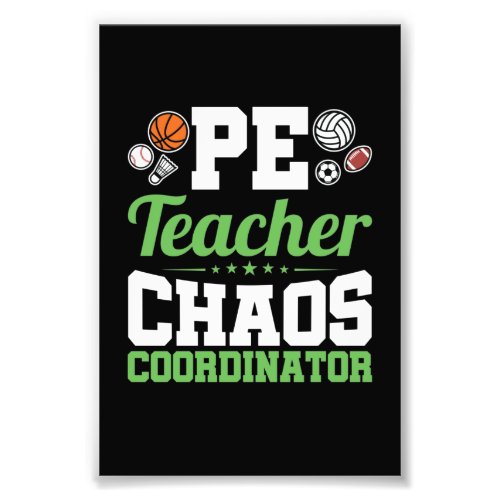 PE Teacher Chaos Coordinator Photo Print