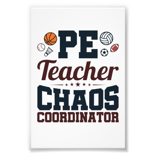 PE Teacher Chaos Coordinator Photo Print